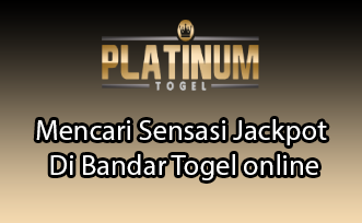 Mencari Sensasi Jackpot Di Bandar Togel online