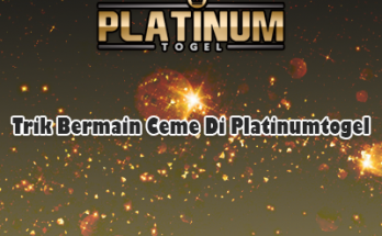 Trik Bermain Ceme Di Platinumtogel