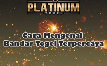 Cara Mengenal Bandar Togel Terpercaya