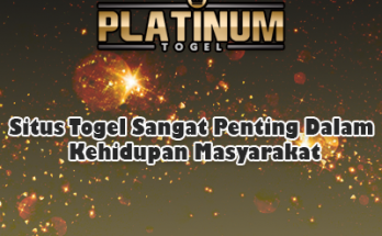 Situs Togel Sangat Penting Dalam Kehidupan Masyarakat